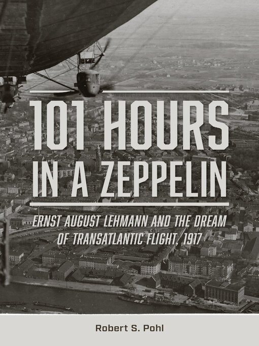 Title details for 101 Hours in a Zeppelin by Robert S. Pohl - Available